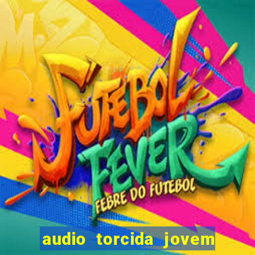 audio torcida jovem do flamengo